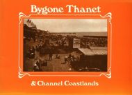 Bygone Thanet and Channel Coastlands